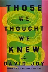 Book cover of Those We Thought We Knew by David Joy