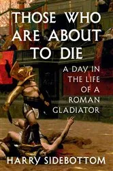 Book cover of Those Who Are About to Die by Harry Sidebottom