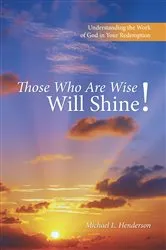 Book cover of Those Who Are Wise Will Shine! by Michael L. Henderson
