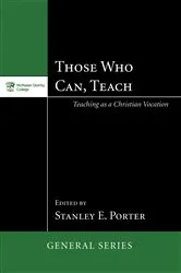 Book cover of Those Who Can, Teach by Stanley E. Porter
