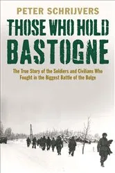 Book cover of Those Who Hold Bastogne by Peter Schrijvers