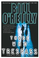 Book cover of Those Who Trespass by Bill O'Reilly