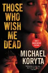 Book cover of Those Who Wish Me Dead by Michael Koryta