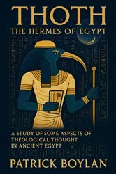 Book cover of Thoth The Hermes Of Egypt: A Study Of Some Aspects Of Theological Thought In Ancient Egypt by Patrick Boylan