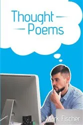 Book cover of Thought Poems by Mark Fischer