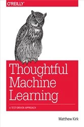Book cover of Thoughtful Machine Learning by Matthew Kirk