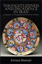 Book cover of Thoughtlessness and Decadence in Iran by Alireza Shomali
