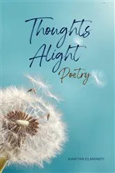 Book cover of THOUGHTS ALIGHT POETRY by KAWTAR ELMRABTI