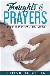 Book cover of Thoughts and Prayers for the Postpartum Mom by E. Danielle Butler