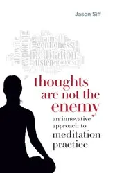 Book cover of Thoughts Are Not the Enemy by Jason Siff