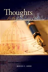 Book cover of Thoughts for the Journey Home by Marcus Grodi