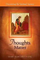 Book cover of Thoughts Matter by Mary Margaret Funk