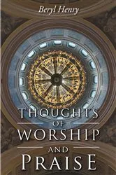Book cover of Thoughts of Worship and Praise by Beryl Henry