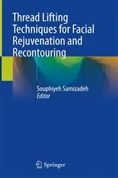 Book cover of Thread Lifting Techniques for Facial Rejuvenation and Recontouring by Souphiyeh Samizadeh