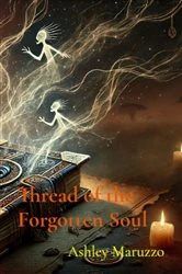 Book cover of Thread of the Forgotten Soul by Ashley Maruzzo