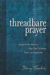 Book cover of Threadbare Prayer by Stacey Thacker