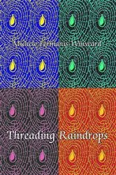 Book cover of Threading Raindrops by Michele Fermanis-Winward