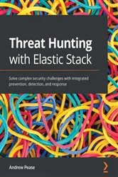 Book cover of Threat Hunting with Elastic Stack by Andrew Pease
