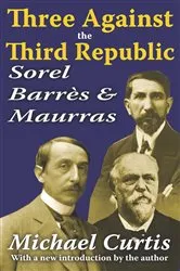 Book cover of Three Against the Third Republic by Michael Curtis