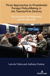 Book cover of Three Approaches to Presidential Foreign Policy-Making in the Twenty-First Century by Luis da Vinha