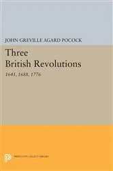 Book cover of Three British Revolutions by John Greville Agard Pocock