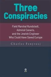 Book cover of Three Conspiracies. Field Marshal Rundstedt, Admiral Canaris, and the Jewish Engineer Who Could Have Saved Europe by Unknown