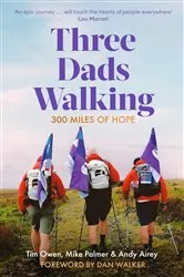 Book cover of Three Dads Walking by Tim Owen