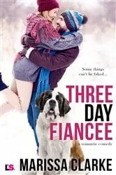 Book cover of Three Day Fiancee (A Romantic Comedy) by Marissa Clarke