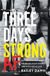 Book cover of Three Days Strong AF by Bailey Dawn