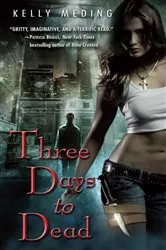 Book cover of Three Days to Dead by Kelly Meding