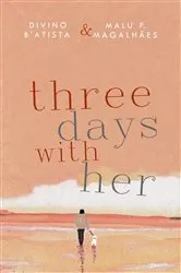 Book cover of Three Days With Her by Divino B'Atista