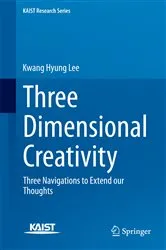 Book cover of Three Dimensional Creativity by Kwang Hyung Lee