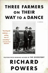 Book cover of Three Farmers on Their Way to a Dance by Richard Powers