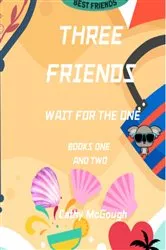 Book cover of THREE FRIENDS WAIT FOR THE ONE BOOK 1 AND 2 by Cathy McGough