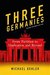 Book cover of Three Germanies by Michael Gehler