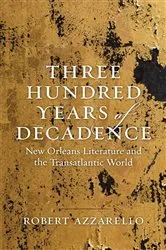 Book cover of Three Hundred Years of Decadence by Robert Azzarello