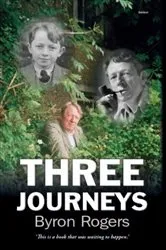 Book cover of Three Journeys by Byron Rogers