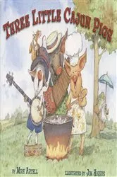 Book cover of Three Little Cajun Pigs by Mike Artell