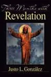 Book cover of Three Months with Revelation by Justo L. Gonzalez