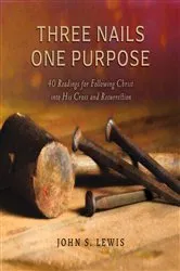 Book cover of Three Nails One Purpose by John Lewis