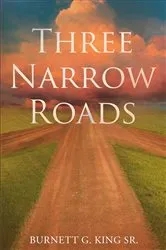 Book cover of Three Narrow Roads by Burnett G King Sr.