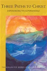 Book cover of Three Paths to Christ by Rudolf Steiner