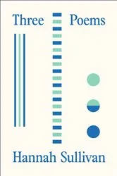 Book cover of Three Poems by Hannah Sullivan