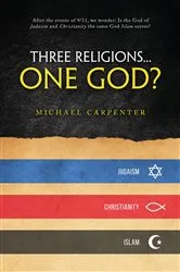 Book cover of Three Religions...One God? by Michael Carpenter