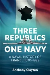 Book cover of Three Republics One Navy by Anthony Clayton