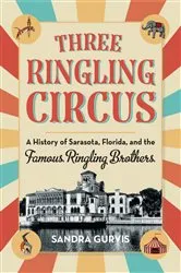 Book cover of Three Ringling Circus by Sandra Gurvis