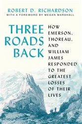 Book cover of Three Roads Back by Robert D. Richardson