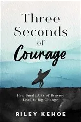 Book cover of Three Seconds of Courage by Riley Kehoe