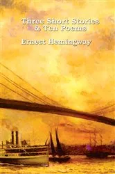 Book cover of Three Short Stories & Ten Poems by Ernest Hemingway
