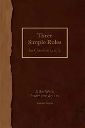 Book cover of Three Simple Rules for Christian Living Leader Guide by Rueben P. Job
